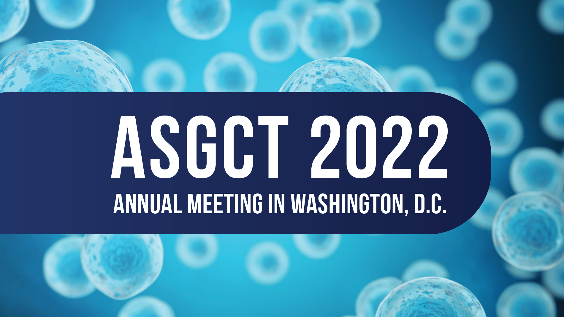 ASGCT 2022 - Annual Meeting in Washington, D.C.